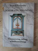 Dekorativ m&aring;lning : marmorering, &aring;dring, schablonm&aring;lning