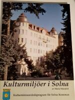 Kulturmilj&ouml;er i Solna - Kulturminnesv&aring;rdsprogram f&ouml;r Solna Kommun
