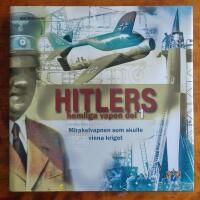 Hitlers hemliga vapen : mirakelvapnen som skulle vinna kriget