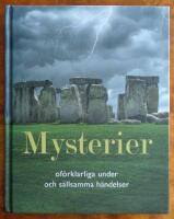 Mysterier : of&ouml;rklarliga h&auml;ndelser och s&auml;llsamma under