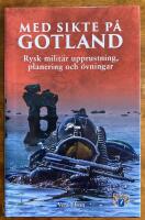 Med sikte p&aring; Gotland : rysk milit&auml;r upprustning, planering och &ouml;vningar