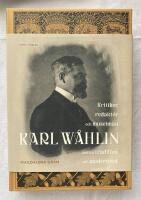 Karl W&aring;hlin : kritiker, redakt&ouml;r och museiman mellan tradition och modernitet