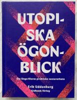 Utopiska &ouml;gonblick : om Unga Klaras praktiska teaterarbete