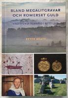 Bland megalitgravar och romerskt guld : V&auml;stsvensk forntid i nytt ljus