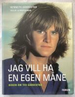Jag vill ha en egen m&aring;ne : bok om Ted G&auml;rdestad
