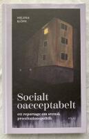 Socialt oacceptabelt : ett reportage om svensk prostitutionspolitik