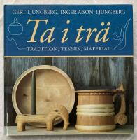 Ta i tr&auml; - tradition, teknik, material