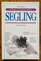 Kom ig&aring;ng med segling : [en intensivkurs]