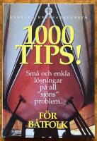 1000 tips!. Sm&aring; och enkla l&ouml;sningar p&aring; all "sj&ouml;ns" problem f&ouml;r b&aring;tfolk