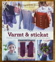 Varmt och stickat : vantar, m&ouml;ssor, sockor, sjalar, tr&ouml;jor och lite spets