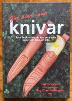 G&ouml;r dina egna knivar : fyra bruksknivar du kan g&ouml;ra sj&auml;lv, beskrivet i text och bild