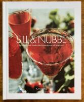 Sill & nubbe : en svensk ritual : hemkryddat br&auml;nnvin, mat och snapsvisor