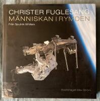 M&auml;nniskan i rymden : fr&aring;n Sputnik till Mars