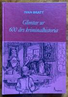 Glimtar ur 600 &aring;rs kriminalhistoria