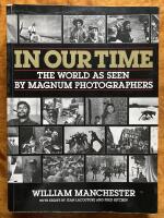 In our time : the world as seen by Magnum photographers