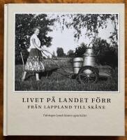 Livet p&aring; landet f&ouml;rr - Fr&aring;n Lappland till Sk&aring;ne