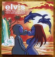 Elvis : varf&ouml;r kan inte livet vara som en poster?