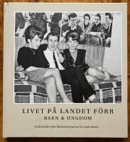 Livet p&aring; landet f&ouml;rr - barn & ungdom : unika bilder fr&aring;n Minnenas journal och Lands l&auml;sare