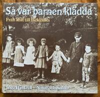 S&aring; var barnen kl&auml;dda : fr&aring;n kolt till t&auml;ckjacka