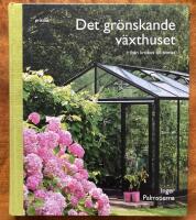 Det gr&ouml;nskande v&auml;xthuset : fr&aring;n krokus till tomat