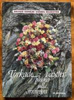 Torkade v&auml;xter - plocka, odla, arrangera