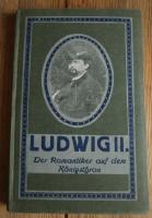 Ludwig II  Der Romantiker auf dem K&ouml;ningsthrone