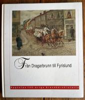 Fr&aring;n Dragarbrunn till Fyrislund   Uppsalas 100-&aring;riga brandk&aring;rshistoria