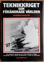 Teknikkriget som f&ouml;r&auml;ndrade v&auml;rlden : den epokg&ouml;rande utvecklingen under andra v&auml;rldskriget av radarn, libertyfartyget, datorn, jetflyget, syntetmaterialen, v-vapnen och atombomben