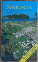 Naturen i Stockholms l&auml;n : en utflyktsguide