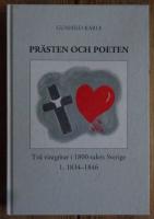 Pr&auml;sten och poeten : tv&aring; v&auml;stg&ouml;tar i 1800-talets Sverige 1. 1834-1846
