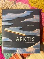 Arktis : en gr&auml;nsl&ouml;s v&auml;rld