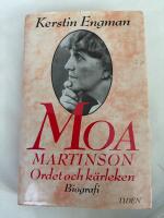 Moa Martinson - ordet och k&auml;rleken : [biografi]