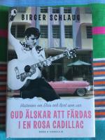 Gud &auml;lskar att f&auml;rdas i en rosa Cadillac : historien om Elvis och livet som var