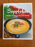 Soppboken. H&auml;rliga soppor f&ouml;r vardag och fest