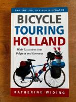 Bicycle Touring Holland: With Excursions into Belgium and Germany