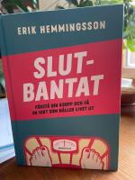 Slutbantat : F&ouml;rst&aring; din kropp och f&aring; en vikt som h&aring;ller livet ut
