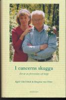 I cancerns skugga. Ett &aring;r av f&ouml;rtvivlan och hopp