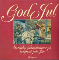God jul : svenska jultraditioner p&aring; helgkort fr&aring;n f&ouml;rr