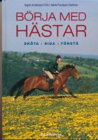 B&ouml;rja med h&auml;star : sk&ouml;ta, rida, f&ouml;rst&aring;