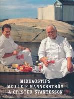 Middagstips med Leif Mannerstr&ouml;m och Crister Svantesson : Mannerstr&ouml;m, Leif