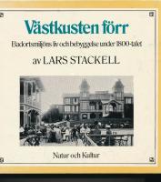 V&auml;stkusten f&ouml;rr : badortsmilj&ouml;ns liv och bebyggelse under 1800-talet