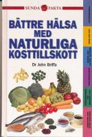 B&auml;ttre h&auml;lsa med naturliga kosttillskott
