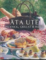 &Auml;ta ute : picknick, grillat & buff&eacute;