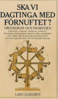 Ska vi dagtinga med f&ouml;rnuftet? : om energin och framtiden