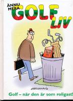 &Auml;nnu mera golfliv : n&auml;r golfen &auml;r som roligast