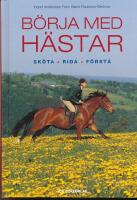 B&ouml;rja med h&auml;star : sk&ouml;ta, rida, f&ouml;rst&aring;