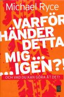 Varf&ouml;r h&auml;nder detta mig ... igen ?! : och vad du kan g&ouml;ra &aring;t det!