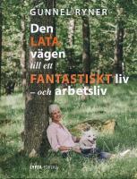 Den lata v&auml;gen till ett fantastiskt liv - och arbetsliv