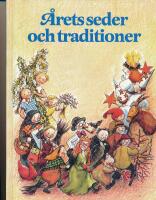 &Aring;rets seder och traditioner : alla v&aring;ra k&auml;nda och ok&auml;nda helger - seder och traditioner f&ouml;rr och nu