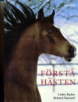 F&ouml;rst&aring; h&auml;sten : hur man kommer till r&auml;tta med vanliga beteendeproblem